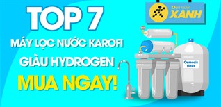7 mẫu máy lọc nước Karofi giàu Hydrogen chống oxy hóa tốt nhất mà bạn nên biết