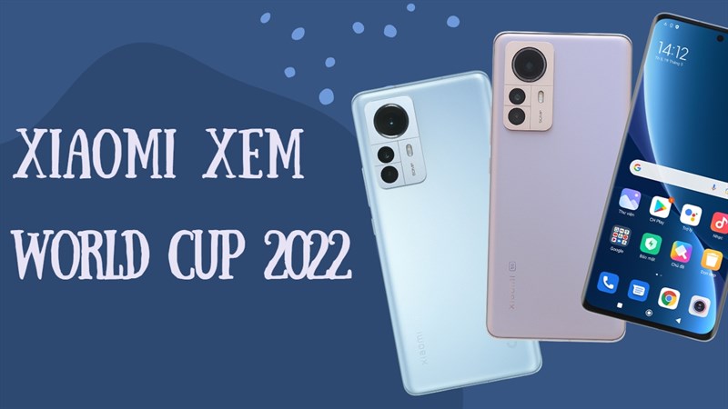 Điện thoại Xiaomi màn hình lớn xem bóng đá - World Cup 2022