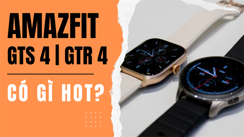 Đây là những lý do bạn nhất định phải mua Amazfit GTS 4 và GTR 4 tại TGDĐ