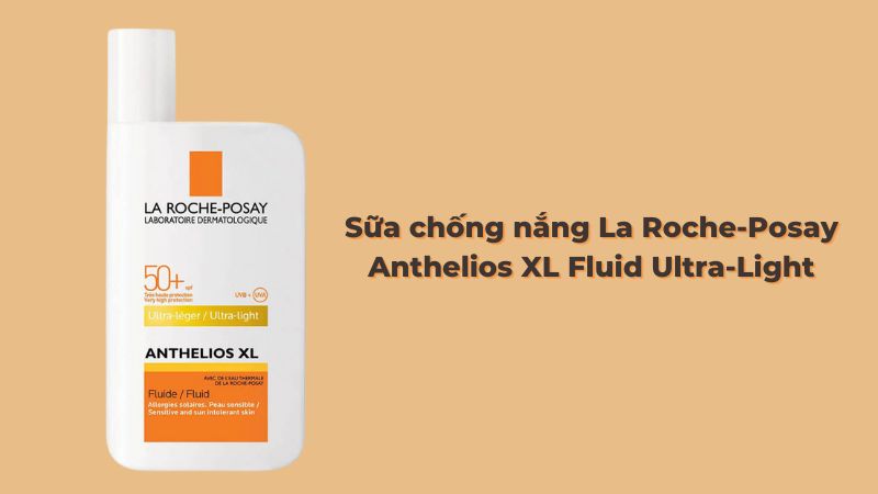 Sữa chống nắng La Roche-Posay Anthelios XL Fluid Ultra-Light