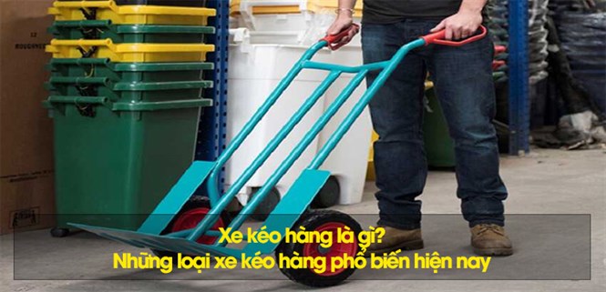 Xe kéo hàng là gì? Những loại xe kéo hàng phổ biến hiện nay