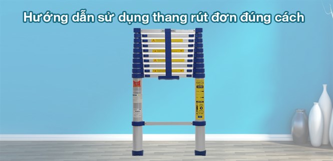 Hướng dẫn sử dụng thang rút đơn đúng cách