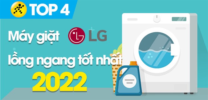 Top 4 máy giặt LG lồng ngang tốt nhất 2022 bạn không nên bỏ lỡ