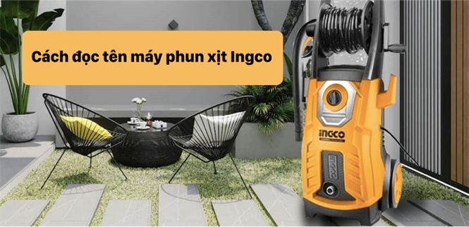 Hướng dẫn chi tiết cách đọc tên máy rửa xe Ingco