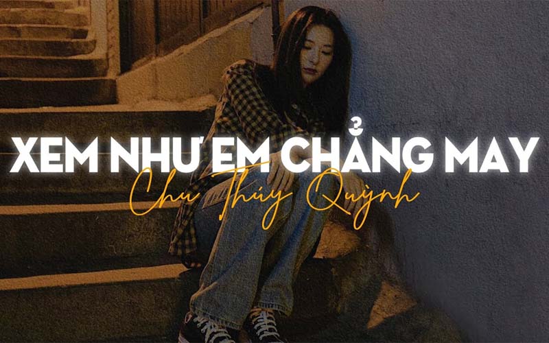 Xem như em chẳng may (Orinn remix) - Chu thúy Quỳnh