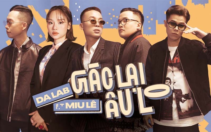 Gác lại âu lo - Da Lab, Miu Lê