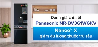 Đánh giá tủ lạnh Panasonic Inverter 325 lít NR-BV361WGKV (mới 2022) giảm dư lượng thuốc trừ sâu