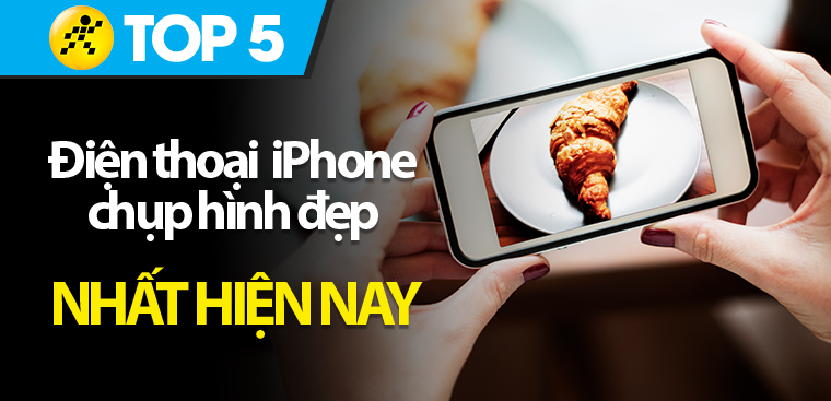 Top 5 Iphone Chụp Hình Đẹp Nhất Thời Điểm Hiện Tại