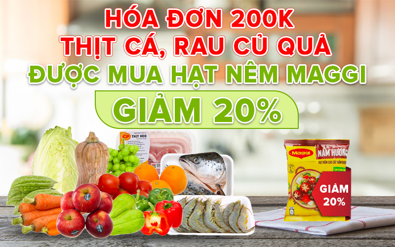 Từ 2/12 – 15/12, hóa đơn 200k thịt cá, rau củ được mua hạt nêm Maggi giảm 20%