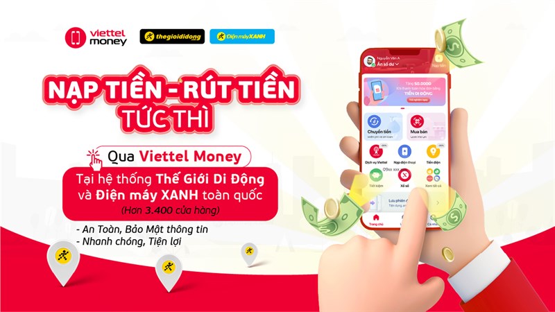 Nạp tiền tức khắc - Rút tiền tức thì với Viettel Money tại TGDĐ, ĐMX Nạp tiền tức khắc - Rút tiền tức thì với Viettel Money tại TGDĐ, ĐMX