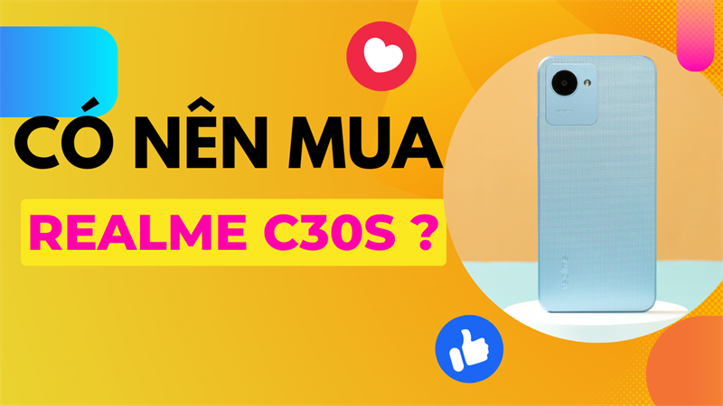 Có nên mua realme C30s hay không?