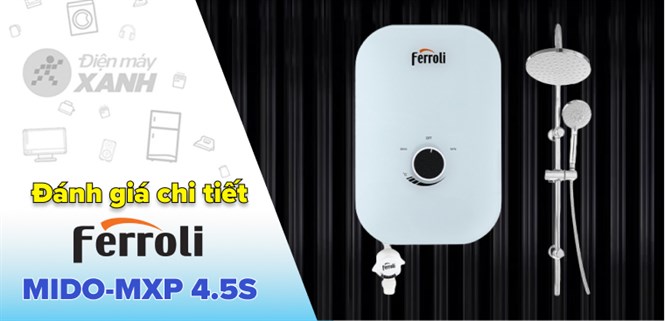 Đánh giá chi tiết máy nước nóng trực tiếp Ferroli 4500W MIDO-MXP 4.5S