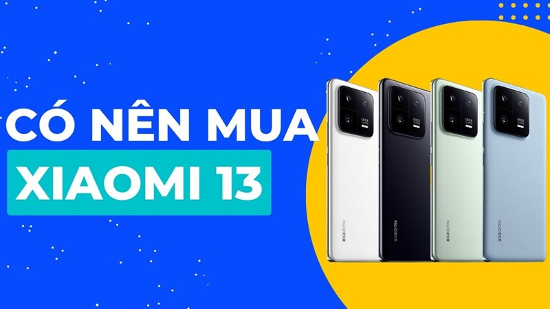 Có nên mua Xiaomi 13