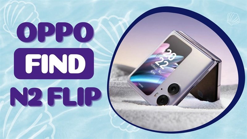 Có nên mua OPPO Find N2 Flip? Có nên mua OPPO Find N2 Flip?