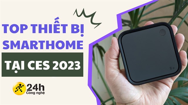 TOP các thiết bị nhà thông minh đáng chú ý nhất tại CES 2023!