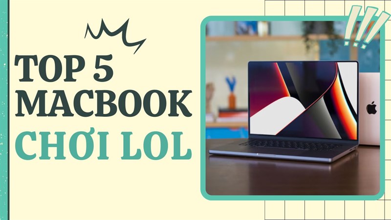 MacBook chơi Liên Minh Huyền Thoại mượt nhất