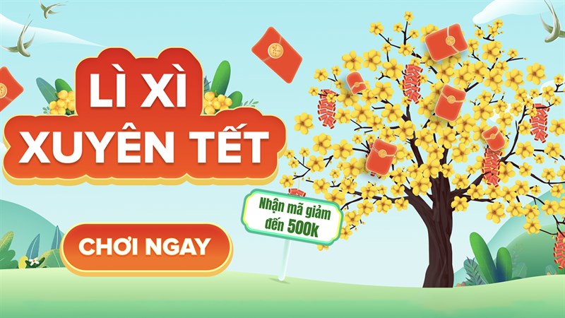 Chơi minigame Lì xì xuyên Tết, nhận ngay lì xì đến 500K siêu HOT!