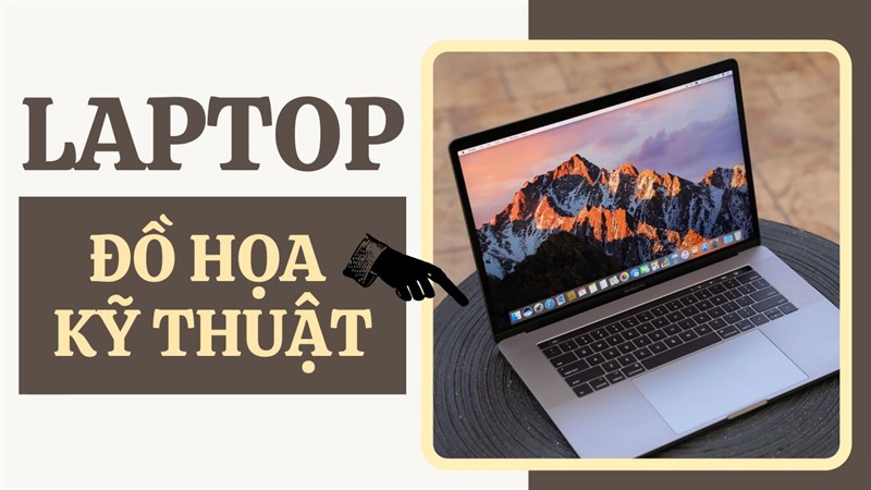 Laptop thiết kế đồ họa tốt nhất Laptop thiết kế đồ họa tốt nhất