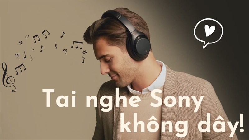 Những mẫu tai nghe Sony không dây đáng mua mà có thể bạn chưa biết!