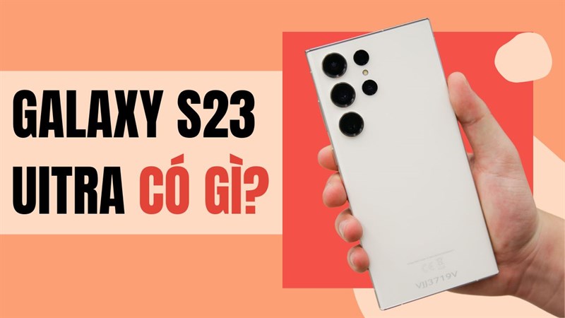 Có nên mua Galaxy S23 Ultra 