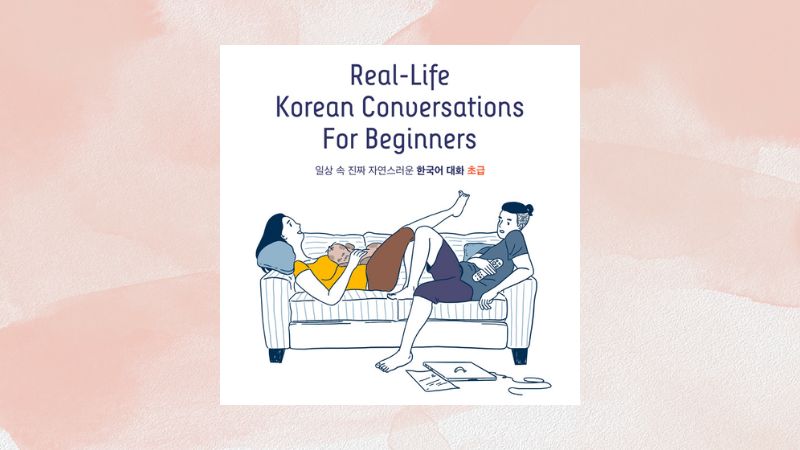 Real-Life Korean Conversations For Beginners Real-Life Korean Conversations For Beginners