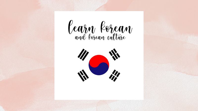 Learn Korean and Korean Culture Learn Korean and Korean Culture