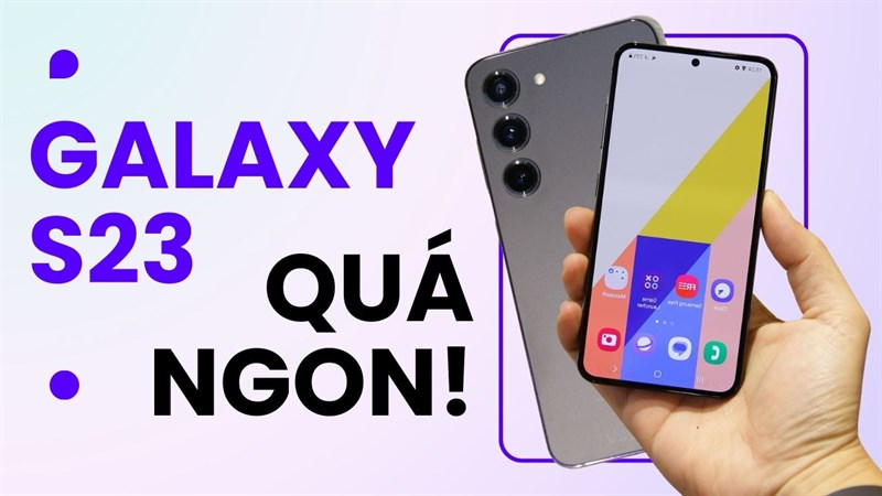 Có nên mua Galaxy S23 Có nên mua Galaxy S23