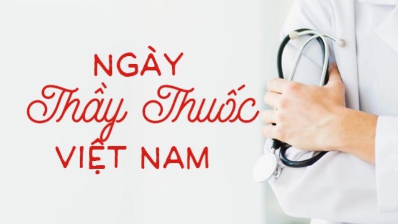 Ngày Thầy Thuốc Việt Nam: Lịch Sử Ra Đời, Ý Nghĩa Ngày 27/2