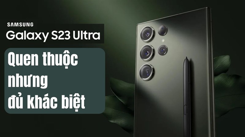 Galaxy S23 Series - Bền vững, quen thuộc nhưng đủ khác biệt
