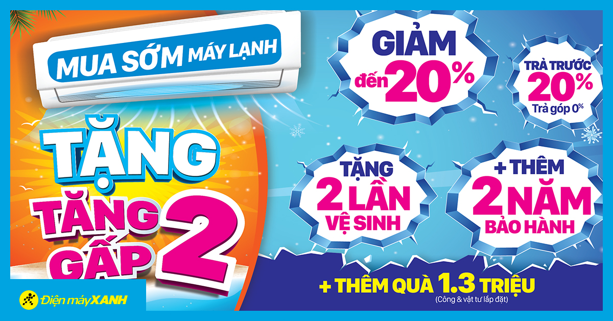 Mua sớm máy lạnh - Tặng tăng gấp 2 tại Điện máy XANH