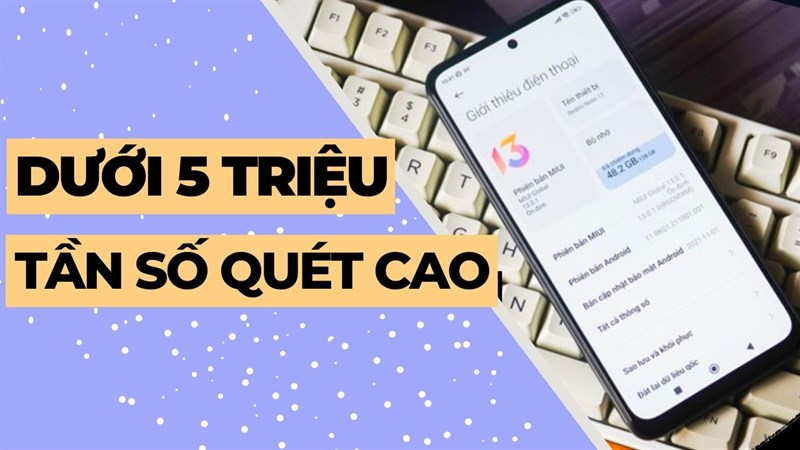 Điện thoại có tần số quét cao dưới 5 triệu đồng.