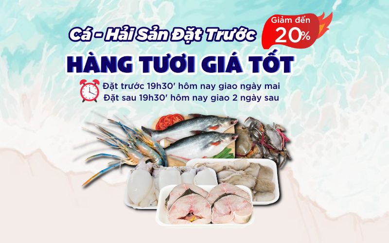 Từ 12/2 – 28/2/2023, đặt trước cá, hải sản giảm ngay 20%