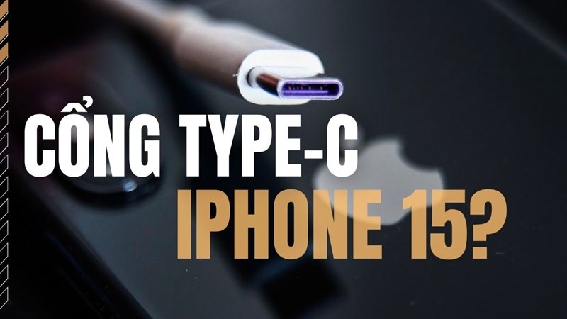 Apple trang bị cổng sạc Type-C cho iPhone 15?