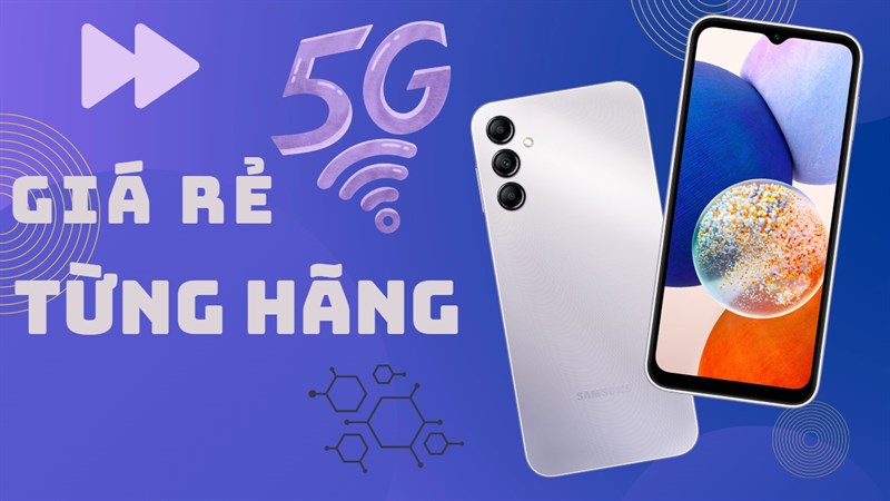 Gọi tên những mẫu điện thoại 5G giá rẻ nhất theo từng hãng smartphone?