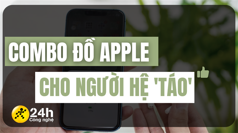 Người chơi hệ 'tiết kiệm' sẽ cần bao nhiêu để sở hữu combo công nghệ đến từ Apple?