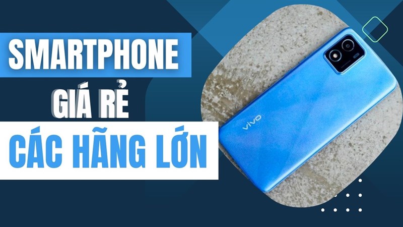 Cùng tìm hiểu xem những chiếc smartphone rẻ nhất của các hãng lớn có gì HOT nhé.