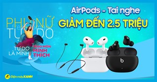 AirPods, tai nghe Apple giảm thẳng 2.5 triệu, còn lại chưa tới nửa giá, mua ngay!