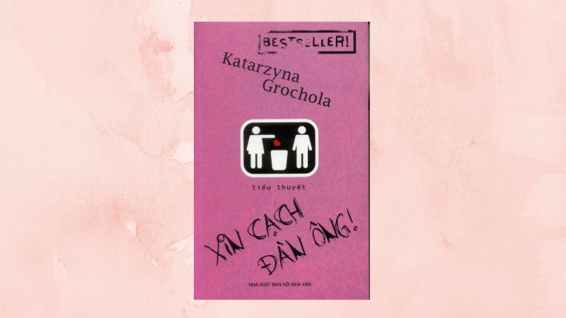 Xin Cạch Đàn Ông! - Katarzyna Grochola