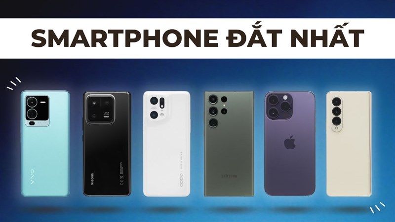 Smartphone đắt nhất của mỗi hãng