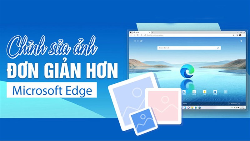 Cách chỉnh sửa hình ảnh ngay trên Microsoft Edge