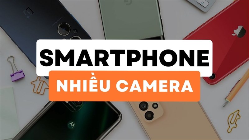 Vì sao smartphone tầm trung có nhiều camera?
