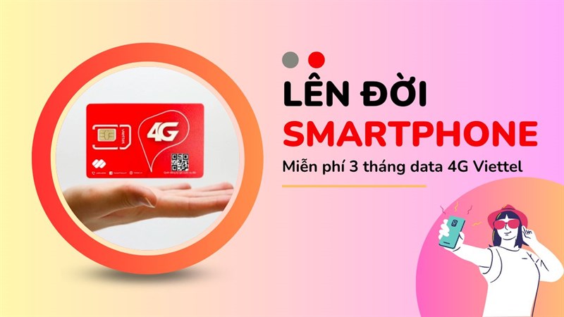 Lên đời smartphone - Miễn phí 3 tháng data 4G Viettel