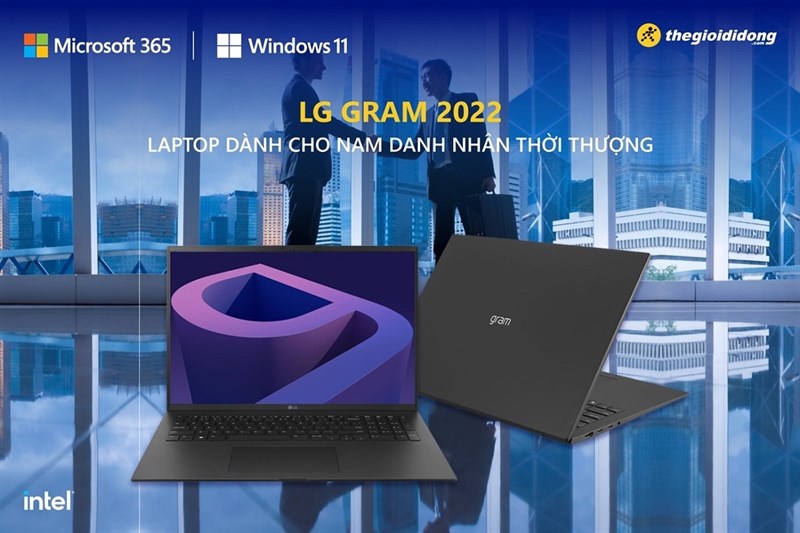 LG GRAM 2022 LAPTOP DÀNH CHO NAM DOANH NHÂN THỜI THƯỢNG