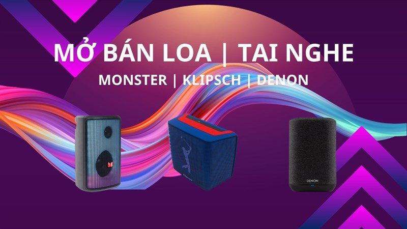 'Xôm quá xôm': Chính thức mở bán loa - tai nghe mới từ Monster, Klipsch, Denon 'Xôm quá xôm': Chính thức mở bán loa - tai nghe mới từ Monster, Klipsch, Denon