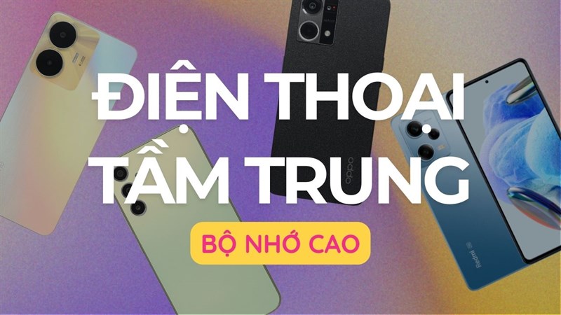 Bộ nhớ cao có cần thiết đối với điện thoại tầm trung?