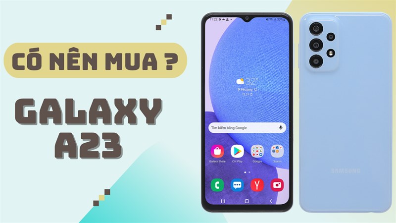 Cấu hình ổn định, camera ấn tượng, với 4 triệu có nên mua Galaxy A23?