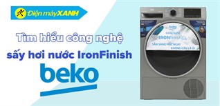 Tìm hiểu công nghệ sấy hơi nước IronFinish độc quyền của Beko