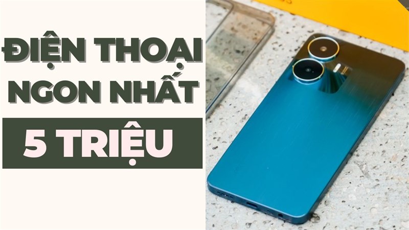 Điện thoại 5 triệu tốt nhất trong tháng 5 Điện thoại 5 triệu tốt nhất trong tháng 5