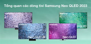 Tổng quan các dòng tivi Samsung Neo QLED 2023