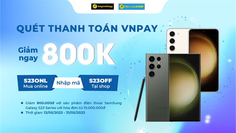 Thanh toán VNPay giảm liền tay 800K khi mua Galaxy S23 series, quá hời!